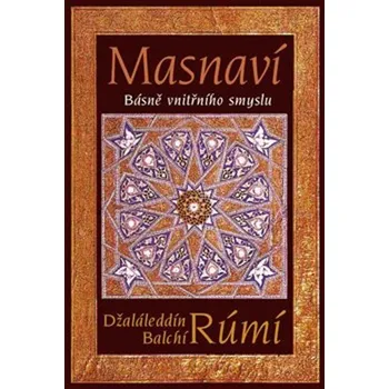 Poezie Recenze Masnaví: Básně vnitřního smyslu - Džaláleddín Rúmí