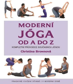 Jóga od A do Z: Kompletní průvodce současnou jógou - Christina Brownová