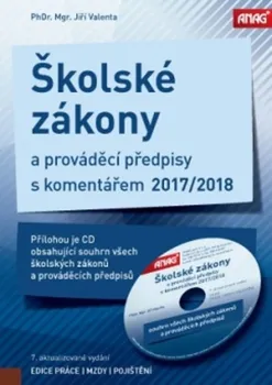 Školské zákony a prováděcí předpisy s komentářem 2017/2018 - Jiří Valenta