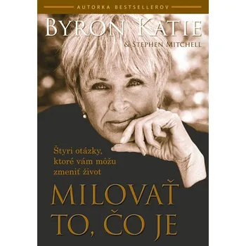 Osobní rozvoj Milovať to, čo je - Stephen Mitchell, Katie Byron