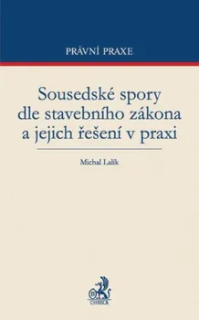 Sousedské spory dle stavebního zákona a jejich řešení v praxi - Michal Lalík