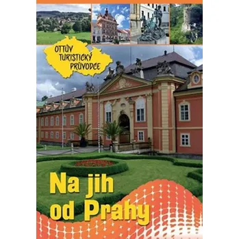 Cestování Na jih od Prahy: Ottův turistický průvodce
