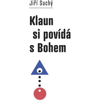 Klaun si povídá s Bohem - Jiří Suchý