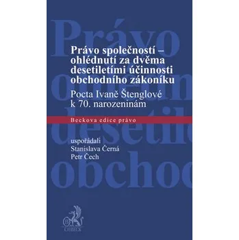 Právo společností - ohlédnutí za dvěma desetiletími účinnosti obchodního zákoníku - Stanislava Černá, Petr Čech