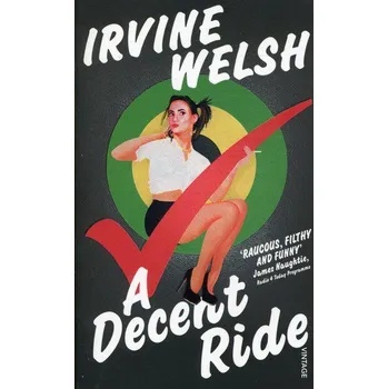 A Decent Ride - Irvine Welsh [EN] (2016, brožovaná)