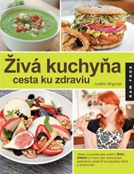 Živá kuchyňa, cesta ku zdraviu - Judita Wignall [SK] (2015, brožovaná)