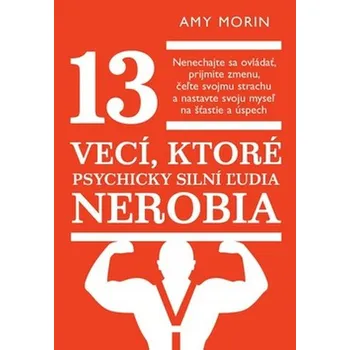 13 vecí, ktoré psychicky silní ľudia…
