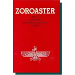 Zoroaster: Život a působení připravovatele cesty v Íránu - Integral