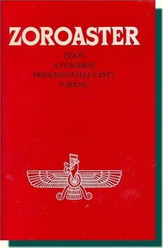 Duchovní literatura Zoroaster: Život a působení připravovatele cesty v Íránu - Integral