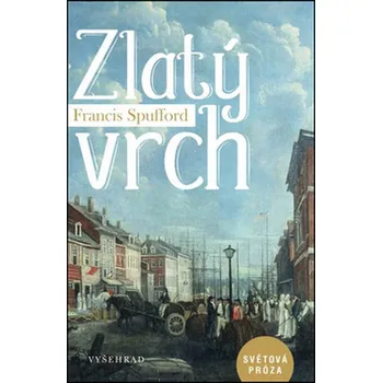 Zlatý vrch - Francis Spufford