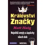 Království značky: Největší omyly a úspěchy všech dob - Matt Haig