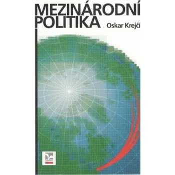 Mezinárodní politika (5. vydání) - Oskar Krejčí