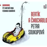Bertík a čmuchadlo - Petra Soukupová…