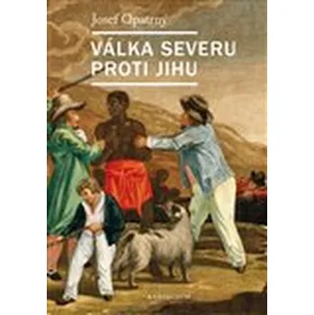 Válka Severu proti Jihu - Josef Opatrný