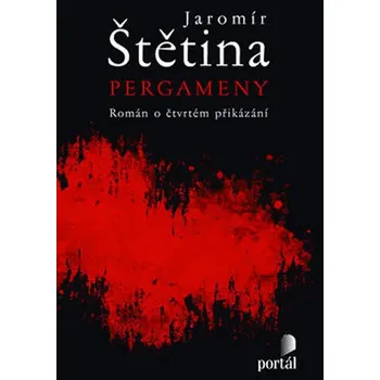 Kniha Pergameny: Román o čtvrtém přikázání - Jaromír Štětina [E-kniha]
