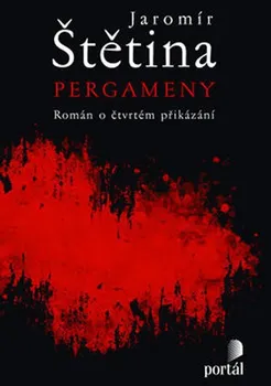 Kniha Pergameny: Román o čtvrtém přikázání - Jaromír Štětina [E-kniha]