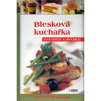 Recenze Blesková kuchařka: Nápaditě & rychle - Rebo
