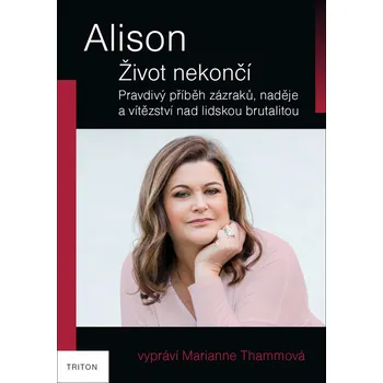 Literární biografie Alison: Život nekončí - Marianne Thammová