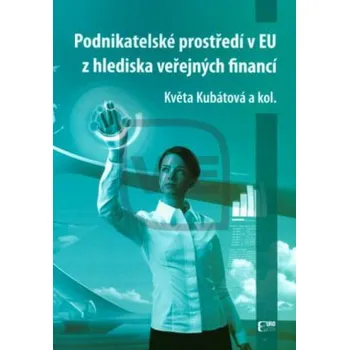 Podnikatelské prostředí v EU z hlediska veřejných financí - Kubátová Květa a kolektív