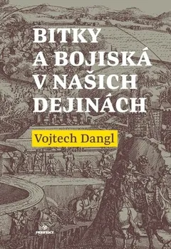 Bitky a bojiská v našich dejinách - Vojtech Dangl (SK)