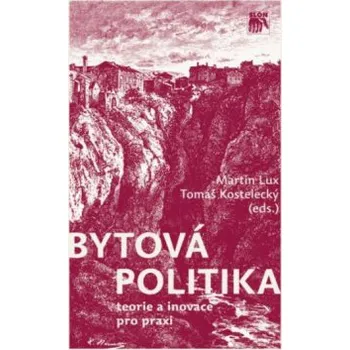 Bytová politika: teorie a inovace pro praxi - Lux Martin Kostelecký Tomáš