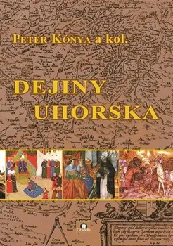 Dejiny Uhorska - Peter Kónya a kol. (SK)