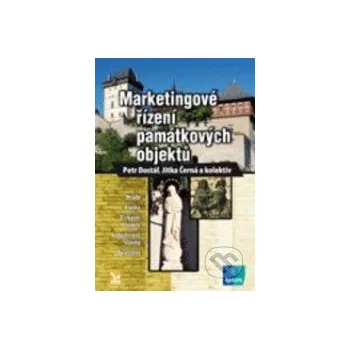 Marketingové řízení památkových objektů - Dostál Petr Černá Jitka a kolektiv