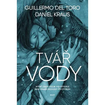 Tvář vody - Guillermo Del Toro, Daniel Kraus