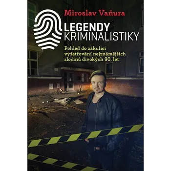 Legendy kriminalistiky - Miroslav Vaňura