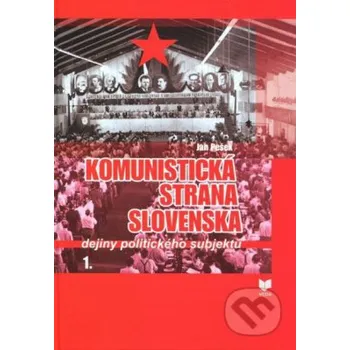 Komunistická strana Slovenska Dejiny politického subjektu - Pešek Jan