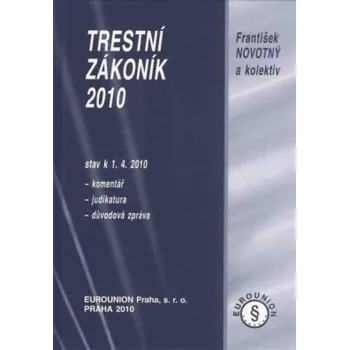 Trestní zákoník 2010 komentář stav k 1 4 2010 - Novotný František a kolektiv