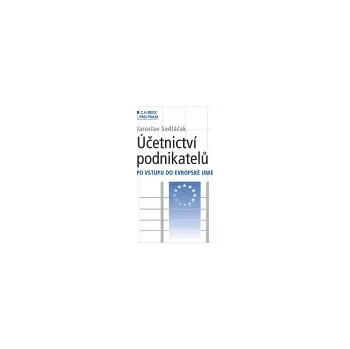 Účetnictví podnikatelů po vstupu do Evropské unie - Sedláček Jaroslav