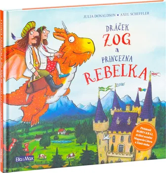 Pohádka Dráček Zog a princezna Rebelka - Julia Donaldson, Axel Scheffler