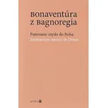 Putovanie mysle do Boha - Bonaventúra z Bagnoregia