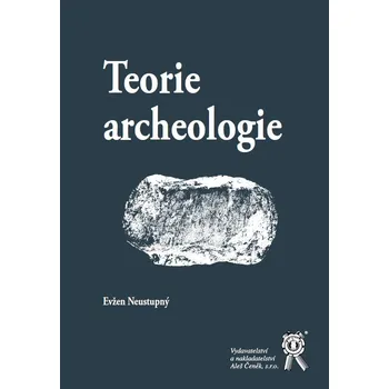 Recenze Teorie archeologie - Evžen Neustupný