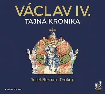 Václav IV.: Tajná kronika - Josef Bernard Prokop (čte Jiří Dvořák, Marek Holý) [CDmp3]