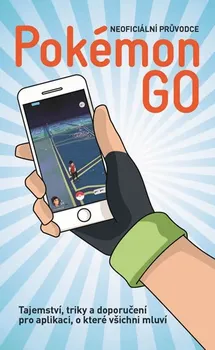 Pokémon Go: Neoficiální průvodce (2016, pevná)