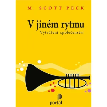 V jiném rytmu: Vytváření společenství - M. Scott Peck