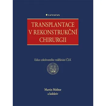 Transplantace v rekonstrukční chirurgii - Martin Molitor a kol.