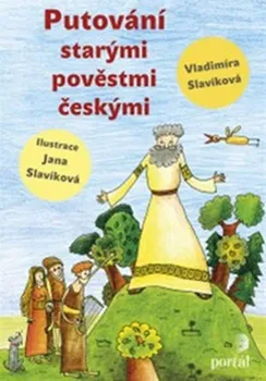Předškolní výuka Putování starými pověstmi českými - Jana Slavíková, Vladimíra Slavíková