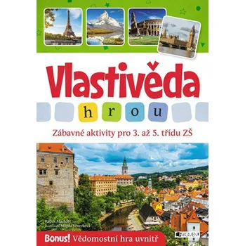 Vlastivěda Vlastivěda hrou: Zábavné aktivity pro 3. až 5. třídu ZŠ - Radek Machatý
