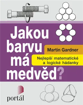 Matematika Jakou barvu má medvěd?: Nejlepší matematické a logické hádanky - Martin Gardner