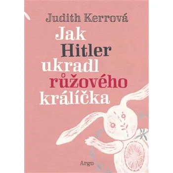 Jak Hitler ukradl růžového králíčka - Judith Kerrová (2018, pevná)