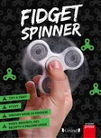 Fidget Spinner: Roztoč to naplno! -…
