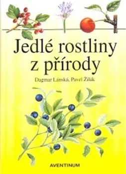 Jedlé rostliny z přírody - Dagmar Lánská, Pavel Žilák