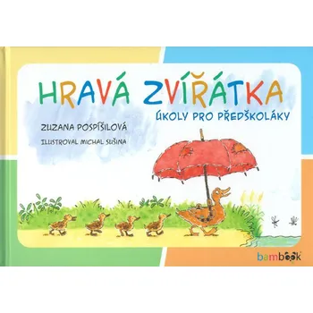 Předškolní výuka Hravá zvířátka: Úkoly pro předškoláky - Zuzana Pospíšilová