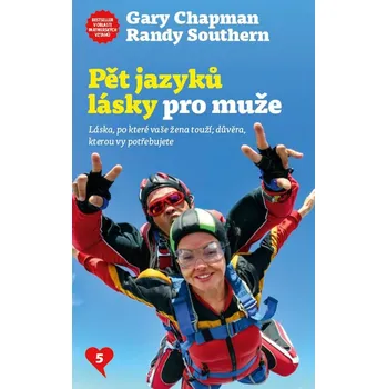 Pět jazyků lásky pro muže: Láska, po které vaše žena touží; důvěra, kterou vy potřebujete  - Gary Chapman, Randy Southern