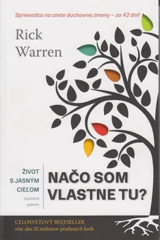 Život s jasným cieľom: Na čo som vlastne tu? - Rick Warren