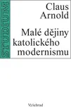 Malé dějiny katolického modernismu -…