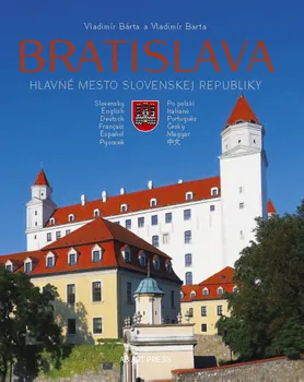 Cestování Bratislava: Hlavné mesto Slovenskej republiky - Vladimír Bárta (SK)